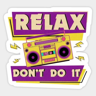 Relax Don't Do It Sticker